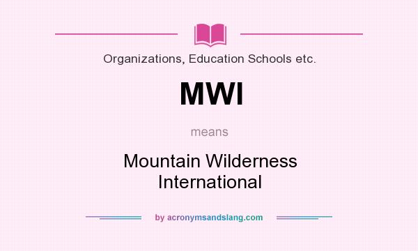 What does MWI mean? It stands for Mountain Wilderness International