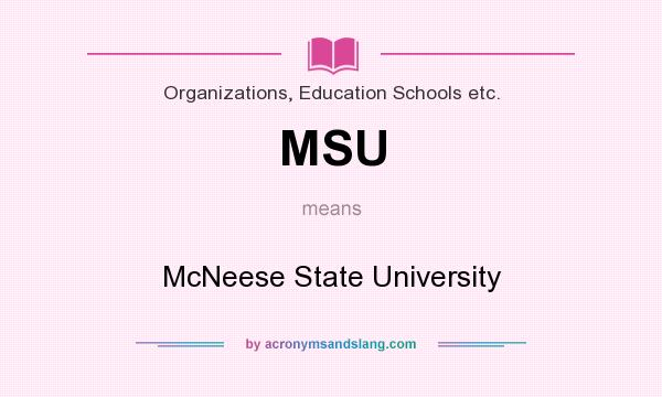 What does MSU mean? It stands for McNeese State University