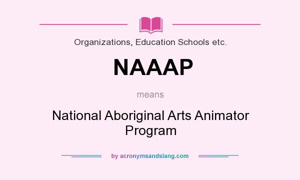 What does NAAAP mean? It stands for National Aboriginal Arts Animator Program