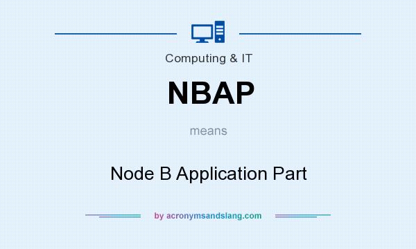 What does NBAP mean? It stands for Node B Application Part
