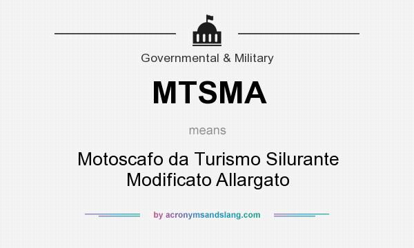 What does MTSMA mean? It stands for Motoscafo da Turismo Silurante Modificato Allargato