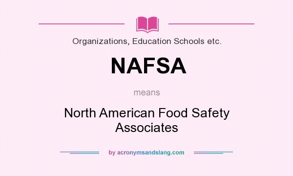 What does NAFSA mean? It stands for North American Food Safety Associates