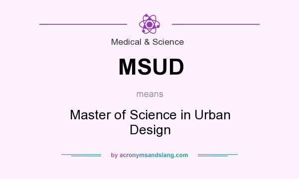What does MSUD mean? It stands for Master of Science in Urban Design