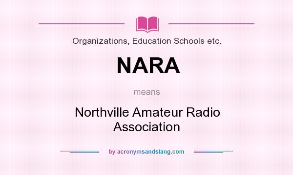 What does NARA mean? It stands for Northville Amateur Radio Association