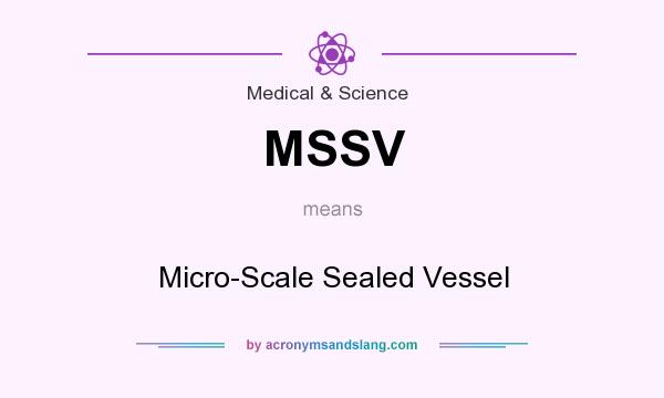 What does MSSV mean? It stands for Micro-Scale Sealed Vessel