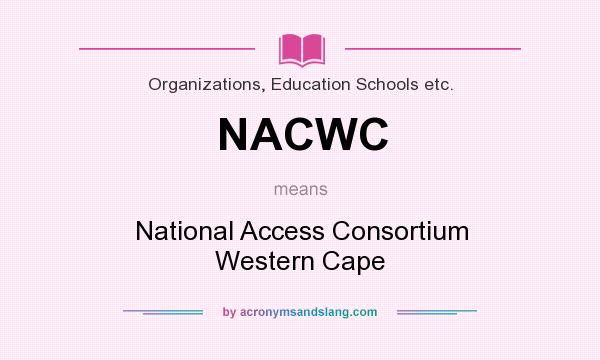 What does NACWC mean? It stands for National Access Consortium Western Cape