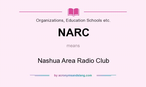 What does NARC mean? It stands for Nashua Area Radio Club
