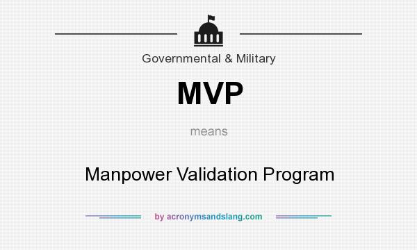 What does MVP mean? It stands for Manpower Validation Program
