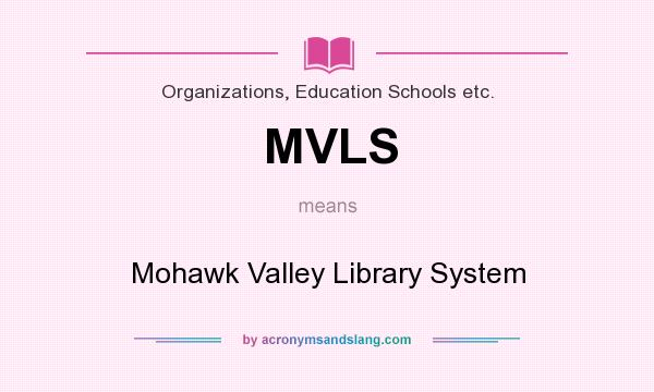 What does MVLS mean? It stands for Mohawk Valley Library System