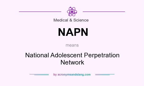 What does NAPN mean? It stands for National Adolescent Perpetration Network