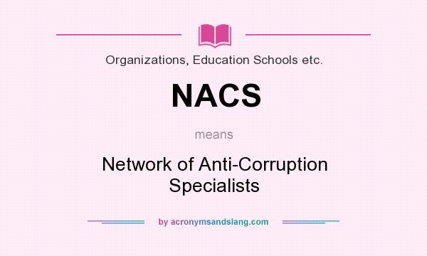 What does NACS mean? It stands for Network of Anti-Corruption Specialists