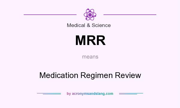 What does MRR mean? It stands for Medication Regimen Review