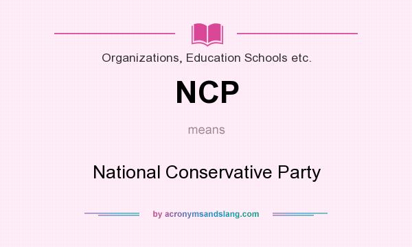 What does NCP mean? It stands for National Conservative Party