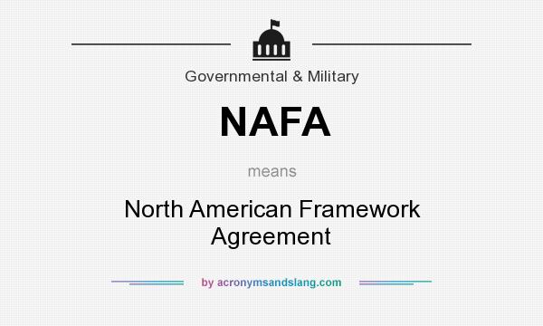 What does NAFA mean? It stands for North American Framework Agreement