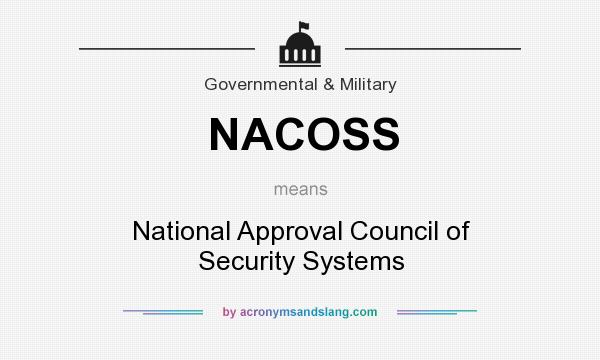 What does NACOSS mean? It stands for National Approval Council of Security Systems