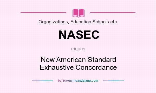 What does NASEC mean? It stands for New American Standard Exhaustive Concordance