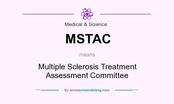 What does MSTAC mean? It stands for Multiple Sclerosis Treatment Assessment Committee
