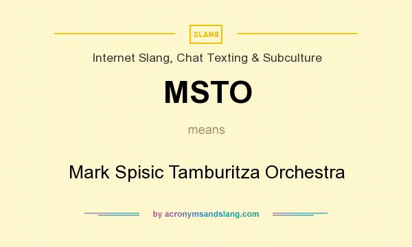 What does MSTO mean? It stands for Mark Spisic Tamburitza Orchestra