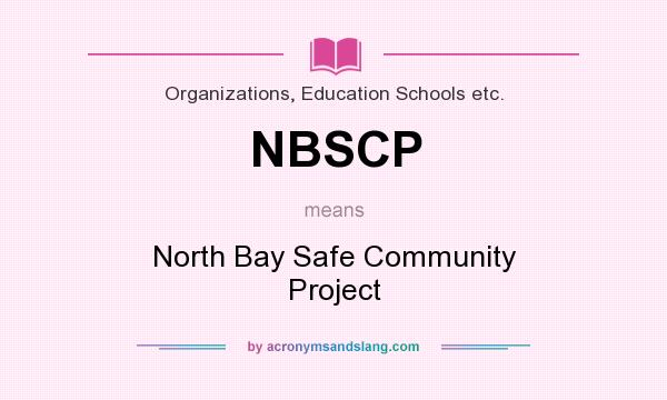 What does NBSCP mean? It stands for North Bay Safe Community Project