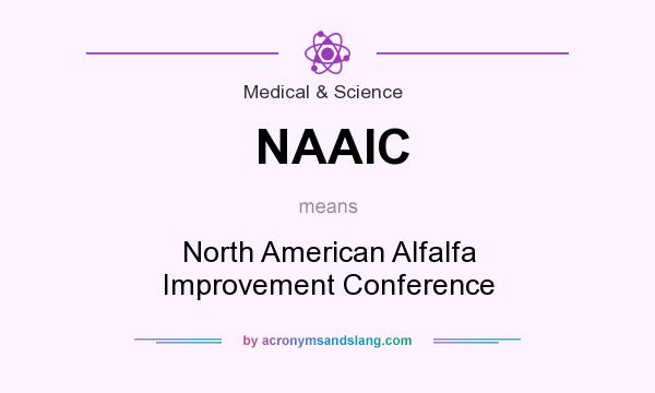 What does NAAIC mean? It stands for North American Alfalfa Improvement Conference