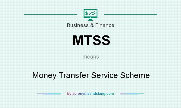 What does MTSS mean? It stands for Money Transfer Service Scheme