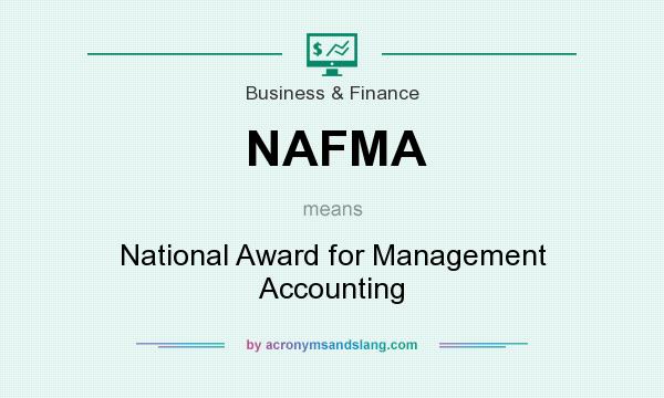 What does NAFMA mean? It stands for National Award for Management Accounting