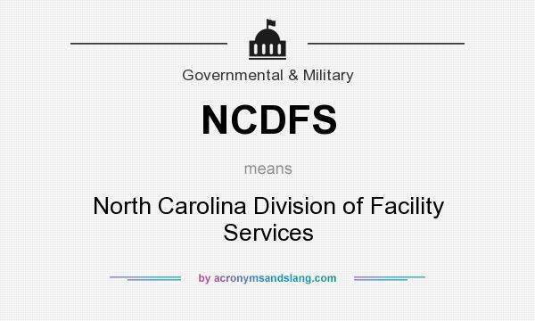 What does NCDFS mean? It stands for North Carolina Division of Facility Services