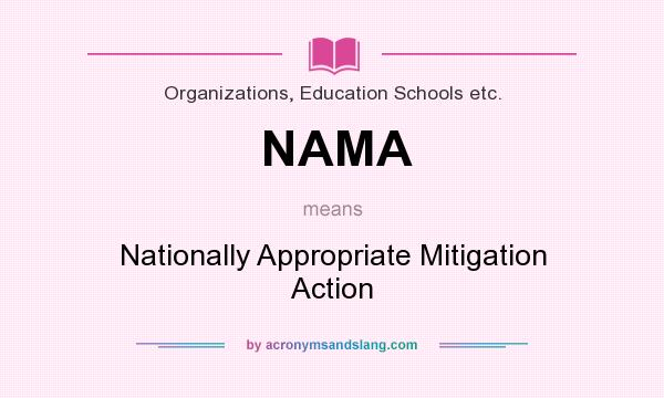 What does NAMA mean? It stands for Nationally Appropriate Mitigation Action
