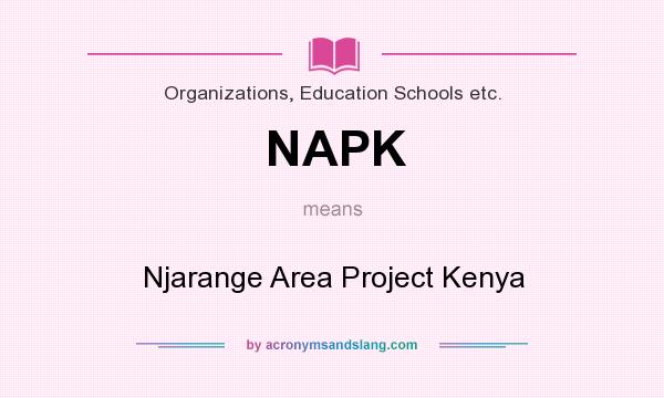 What does NAPK mean? It stands for Njarange Area Project Kenya