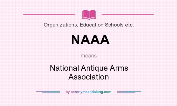 What does NAAA mean? It stands for National Antique Arms Association
