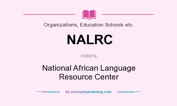 What does NALRC mean? It stands for National African Language Resource Center