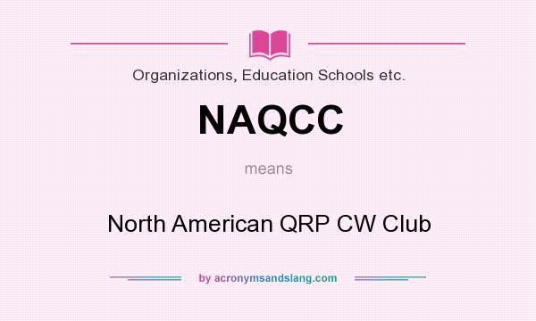 What does NAQCC mean? It stands for North American QRP CW Club
