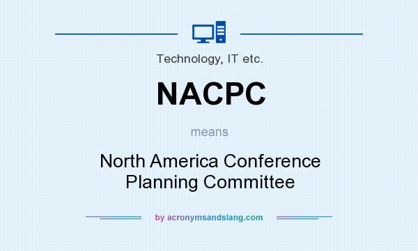 What does NACPC mean? It stands for North America Conference Planning Committee