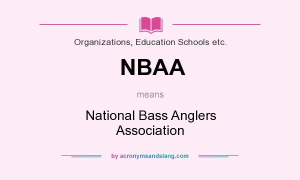 What does NBAA mean? It stands for National Bass Anglers Association