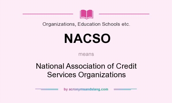 What does NACSO mean? It stands for National Association of Credit Services Organizations