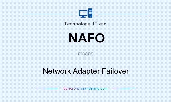 What does NAFO mean? It stands for Network Adapter Failover