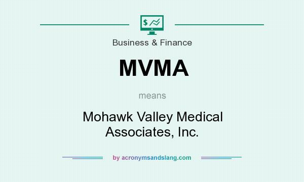 What does MVMA mean? It stands for Mohawk Valley Medical Associates, Inc.