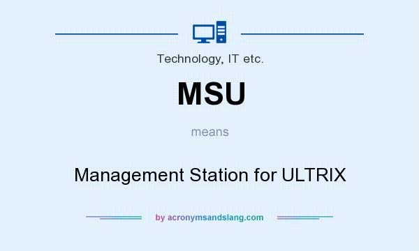 What does MSU mean? It stands for Management Station for ULTRIX
