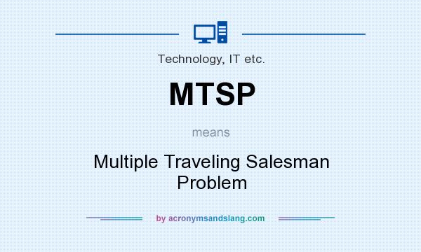 What does MTSP mean? It stands for Multiple Traveling Salesman Problem