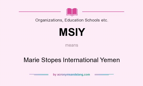 What does MSIY mean? It stands for Marie Stopes International Yemen