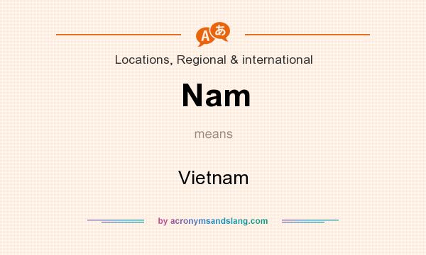 What does Nam mean? It stands for Vietnam