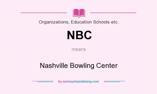 What does NBC mean? It stands for Nashville Bowling Center