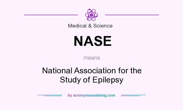 What does NASE mean? It stands for National Association for the Study of Epilepsy