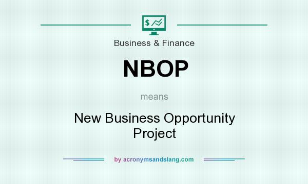 What does NBOP mean? It stands for New Business Opportunity Project