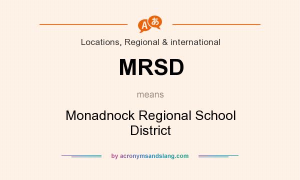 What does MRSD mean? It stands for Monadnock Regional School District