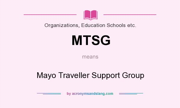 What does MTSG mean? It stands for Mayo Traveller Support Group