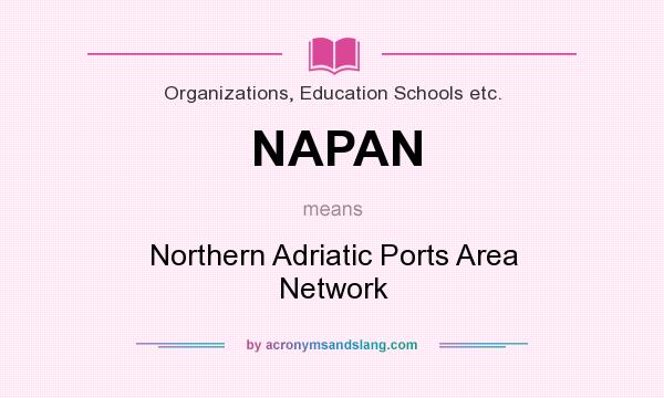 What does NAPAN mean? It stands for Northern Adriatic Ports Area Network