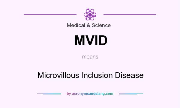 What does MVID mean? It stands for Microvillous Inclusion Disease
