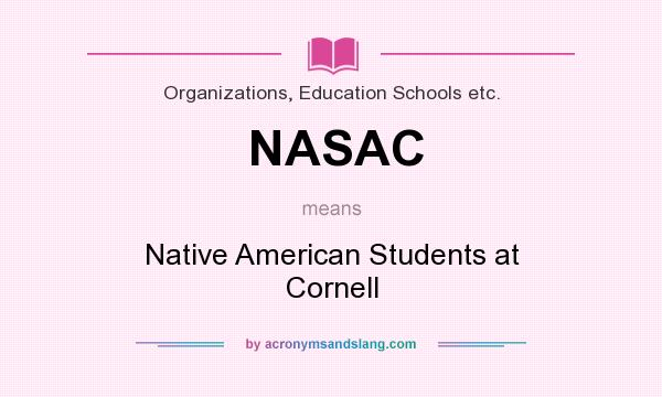 What does NASAC mean? It stands for Native American Students at Cornell