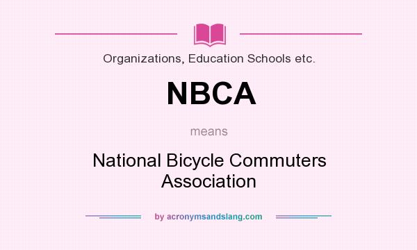 What does NBCA mean? It stands for National Bicycle Commuters Association